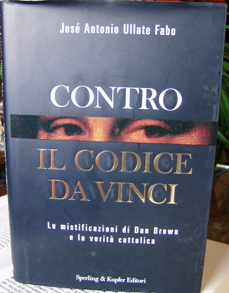 Contro Il Codice Da Vinci - di Ullate Fabo Josè Antonio - Il Tomo