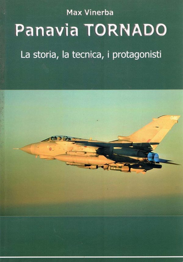 Panavia Tornado - La storia, la tecnica, i protagonisti - di Max Vinerba
